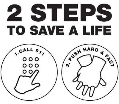 2 STEPS TO SAVE A LIFE 1. CALL 911 2. PUSH HARD & FAST 2 STEPS TO SAVE A LIFE 1. CALL 911 2. PUSH HARD & FAST